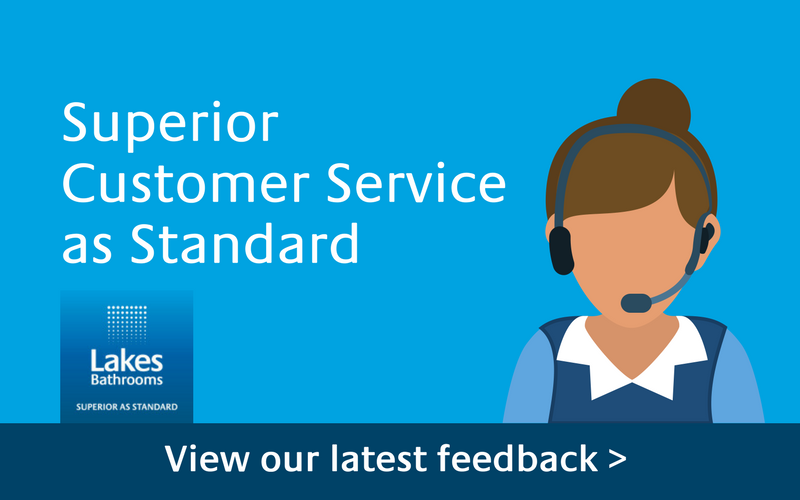 Superior Customer Service as Standard Lakes Bathrooms